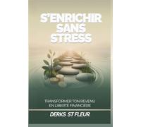 S'enrichir Sans Stress: Transformer ton revenu en liberté financière