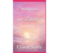 Sensações que Libertam: Uma Travessia de Presença, Corpo e Consciência