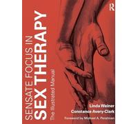 Sensate Focus in Sex Therapy: The Illustrated Manual