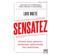 Sensatez: Claves para generar progreso reduciendo conflictos (Acción Empresarial)