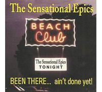 Sensational Epics - Been There Ain't Done Yet
