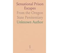 Sensational Prison Escapes: From the Oregon State Penitentiary