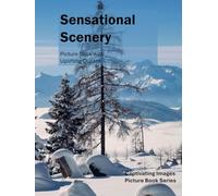 Sensational Scenery: Picture Book With Uplifting Quotes for Seniors with Dementia and Alzheimer's (Captivating Images for Seniors with Dementia)