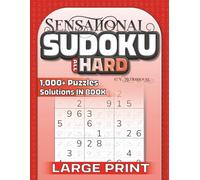 Sensational Sudoku All Hard: Over 1000 Sudoku Puzzles for Adults and Logic Game Lovers of All Ages (Sensational Sudoku Series)