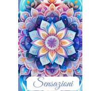 Sensazioni: Mandala e frasi emozionali per ritrovare calma e ispirazione