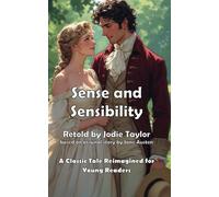 Sense and Sensibility: A Classic Tale Reimagined for Young Readers