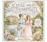 SENSE AND SENSIBILITY A Cozy Illustrated Classic: Adapted and Illustrated by Jenny Meadow, Volume 3 in The Literary Romance Collection