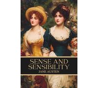 Sense and Sensibility: A Regency Romance Classic of Love and Family
