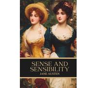 Sense and Sensibility: A Regency Romance Classic of Love and Family