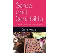 Sense and Sensibility: A Timeless Classic of Love, Family, and Society