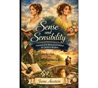 Sense and Sensibility - Annotated & Illustrated Edition for Modern Readers