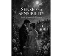 Sense and Sensibility: Retold & Beautifully Illustrated