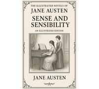 Sense and Sensibility: The Illustrated novels of Jane Austen