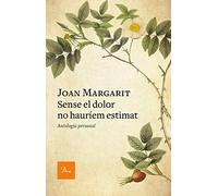 Sense el dolor no hauríem estimat: Antologia personal (A TOT VENT)