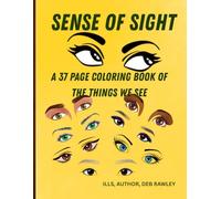 SENSE OF SIGHT: A 37 PAGE COLORING BOOK OF THINGS WE SEE (THE FIVE SENSES)