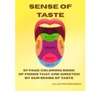 SENSE OF TASTE: 97 PAGE COLORING BOOK OF FOODS THAT ARE GREETED BY OUR SENSE OF TASTE (THE FIVE SENSES)