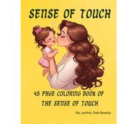 SENSE OF TOUCH: 45 PAGE COLORING BOOK OF THE SENSE OF TOUCH (THE FIVE SENSES)