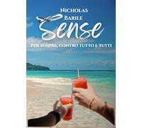 Sense: Per Sempre, Contro Tutto E Tutti
