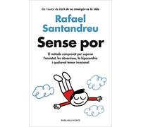 Sense por: El mètode comprovat per superar l'ansietat, les obsessions, la hipocondria i qualsevol temor irracional (Divulgació)