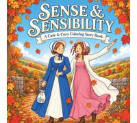 Sense & Sensibility: A Cute & Cozy Regency Romance Coloring Book with Iconic Scenes, Memorable Quotes & a Faithful Story Adaptation