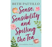 Sense, Sensibility, and Spilling the Tea: A Formidables Novel (Jane Austen's Formidables)