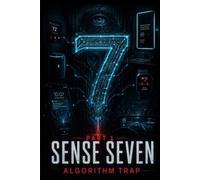 Sense Seven: Part I: Algorithm Trap