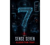 Sense Seven: Part I: Algorithm Trap