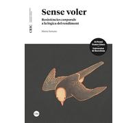 Sense voler: Resistències corporals a la lògica del rendiment (CRIC (Construcció i Representació d’Identitats Culturals))