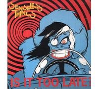 Senseless Things - Is It Too Late?