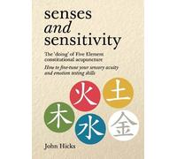 Senses and sensitivity: The 'doing' of Five Element constitutional acupuncture