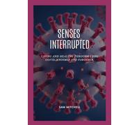 Senses interrupted: Living and Healing Through long covid, Anosmia and parosmia
