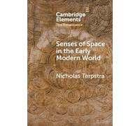 Senses of Space in the Early Modern World (Elements in the Renaissance)