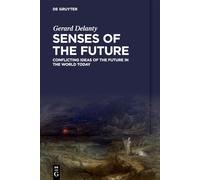 Senses of the Future: Conflicting Ideas of the Future in the World Today