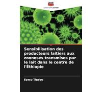 Sensibilisation des producteurs laitiers aux zoonoses transmises par le lait dans le centre de l'Éthiopie