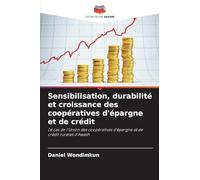 Sensibilisation, durabilité et croissance des coopératives d'épargne et de crédit: Le cas de l'Union des coopératives d'épargne et de crédit rurales d'Awash