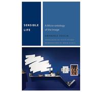 Sensible Life: A Micro-Ontology of the Image (Commonalities)
