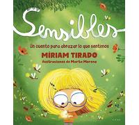 Sensibles: Un cuento para abrazar lo que sentimos (Emociones en familia)