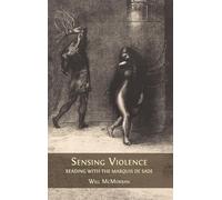 Sensing Violence: Reading with the Marquis de Sade