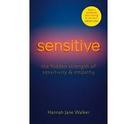 Sensitive: The Hidden Strength of Sensitivity & Empathy