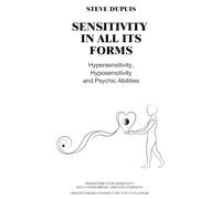 Sensitivity in all its forms: Hypersensitivity, Hyposensitivity, and Psychic Abilities