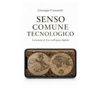 SENSO COMUNE TECNOLOGICO: La lezione di Vico nell’epoca digitale (QUESTIONI FRA DIRITTO E TECNOLOGIA)