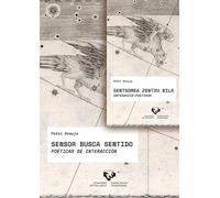 Sensor busca sentido - Sentsorea zentzu bila: Poéticas de interacción -.Interakzio-poetikak: 3 (Cuadernos de Arte y Tecnología)