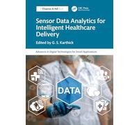 Sensor Data Analytics for Intelligent Healthcare Delivery (Advances in Digital Technologies for Smart Applications)