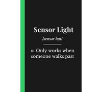 Sensor Light: British Sarcasm Workplace Nickname Notebook: A hilarious lined journal for the colleague who only works when someone walks past.