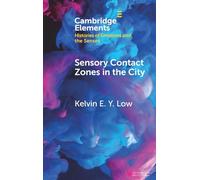 Sensory Contact Zones in the City (Elements in Histories of Emotions and the Senses)