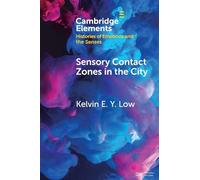 Sensory Contact Zones in the City (Elements in Histories of Emotions and the Senses)