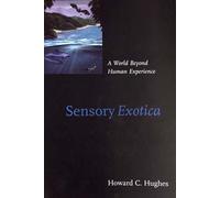 Sensory Exotica: A World beyond Human Experience