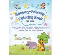 Sensory-Friendly Coloring Book for Kids: Bold & Easy Animal Designs for Toddlers, Preschoolers, and Neurodivergent Children (ADHD, Autism) to Promote Calm and Focus (Ages 3-7)