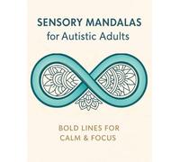 Sensory Mandalas for Autistic Adults: Bold Lines for Calm & Focus