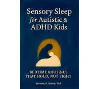 Sensory Sleep for Autistic & ADHD Kids: Bedtime Routines That Hold, Not Fight (Sensory & Regulation Playbooks)